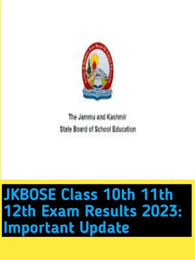 JKBOSE Class 10th 11th 12th Exam Results 2023 Important Update
